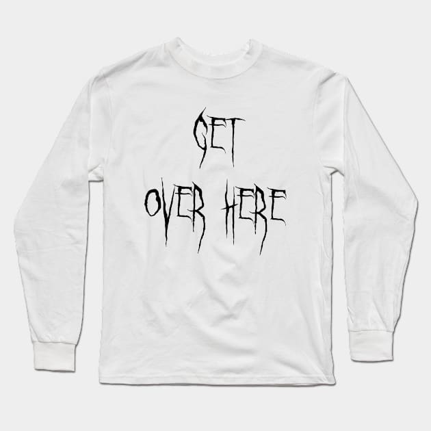 Get over here Mortal Kombat 11 Long Sleeve T-Shirt by D_Machine